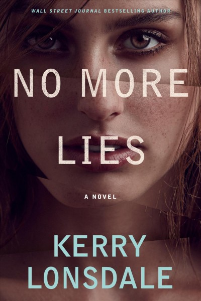 No more lies : a novel / Kerry Lonsdale.