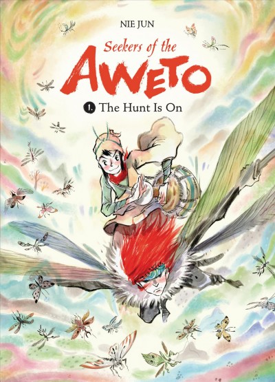 Seekers of the Aweto. 1, The hunt is on / Nie Jun ; translated by Edward Gauvin.
