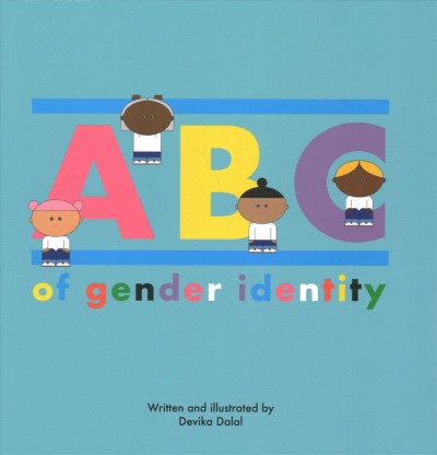 ABC of gender identity / by Devika Dalal; guide for adults by Michele Angello, Ph.D