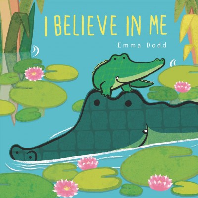 I believe in me / Emma Dodd.