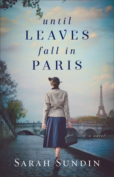 Until leaves fall in paris [electronic resource]. Sarah Sundin.