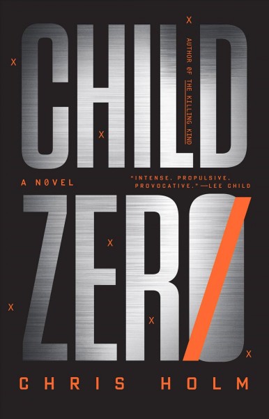 Child zero : a novel / Chris Holm.