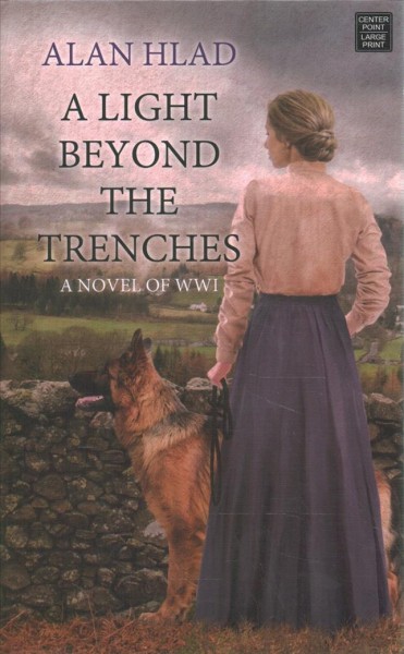A light beyond the trenches : a novel of WWI / Alan Hlad.