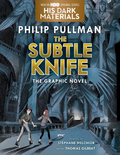 The subtle knife : the graphic novel / adapted by Stéphane Melchior ; art by Thomas Gilbert.