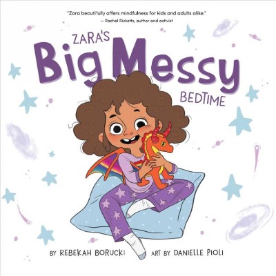 Zara's big messy bedtime / by Rebekah Borucki ; art by Danielle Pioli.