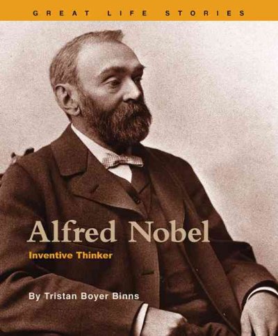 Alfred Nobel : inventive thinker / Tristan Boyer Binns.
