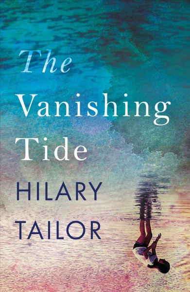 The vanishing tide / Hilary Tailor.