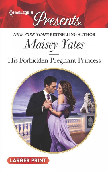 His forbidden pregnant princess / Maisey Yates.