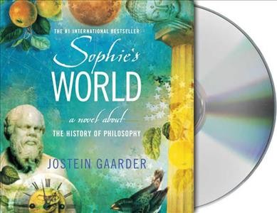 Sophie's world [CD] : a novel about the history of philosophy / Jostein Gaarder.