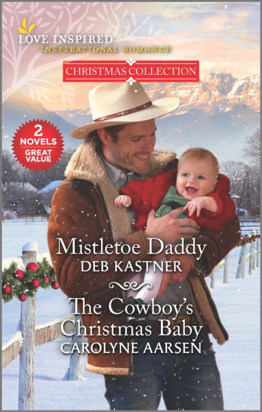 Mistletoe daddy / Deb Kastner & The cowboy's Christmas baby / Carolyne Aarsen.