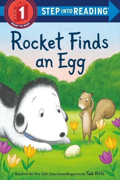 Rocket finds an egg / pictures based on the art by Tad Hills ; [text by Elle Stephens ; art by Grace Mills].