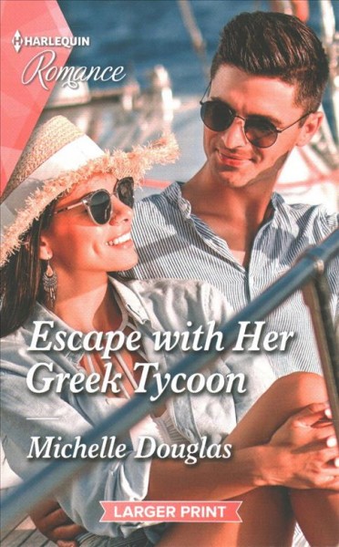 Escape with her Greek tycoon [large print] / Michelle Douglas.