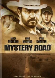 Mystery Road [videorecording] / directed by Ivan Sen.