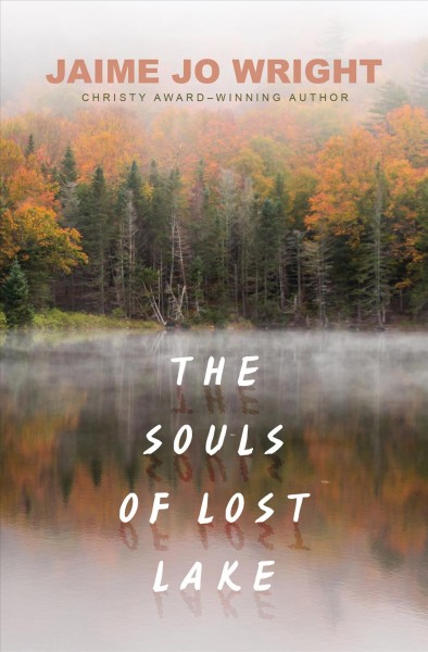The souls of Lost Lake / Jaime Jo Wright.