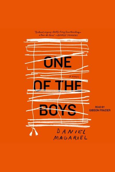 One of the boys : a novel [electronic resource] / Daniel Magariel.