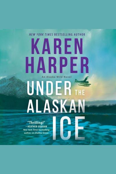 Under the Alaskan ice [electronic resource] / Karen Harper.
