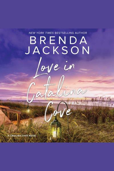 Love in Catalina Cove [electronic resource] / Brenda Jackson.