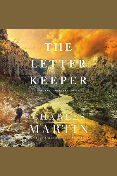 The letter keeper [electronic resource] / Charles Martin.