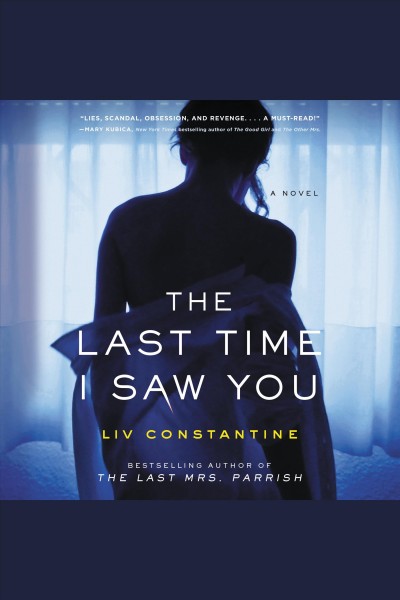 The last time I saw you : a novel [electronic resource] / Liv Constantine.
