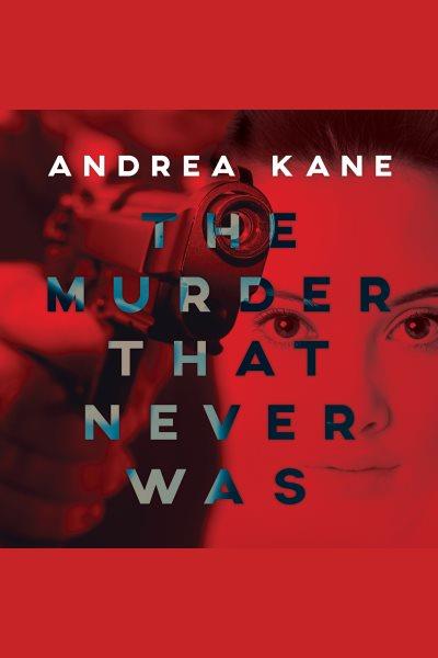 The murder that never was [electronic resource] / Andrea Kane.