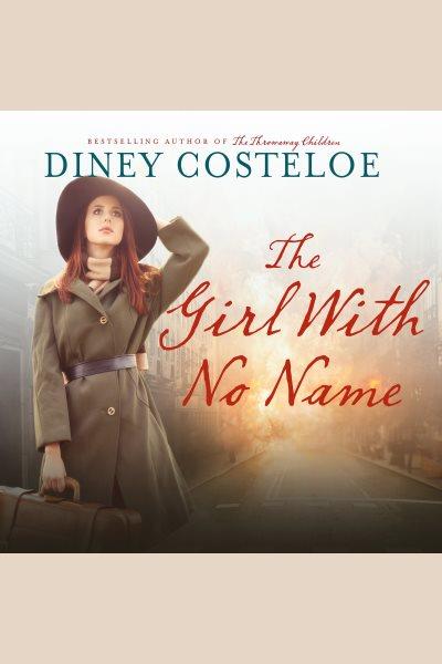 The girl with no name [electronic resource] / Diney Costeloe.