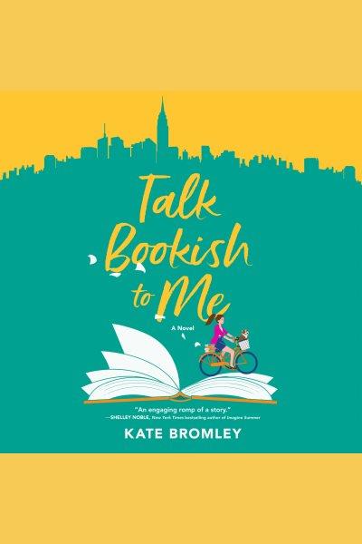 Talk bookish to me [electronic resource] / Kate Bromley.