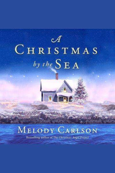 A Christmas by the sea [electronic resource] / Melody Carlson.
