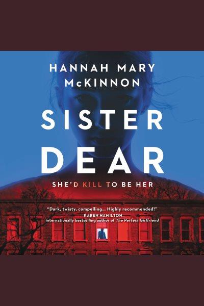 Sister dear [electronic resource] / Hannah Mary McKinnon.