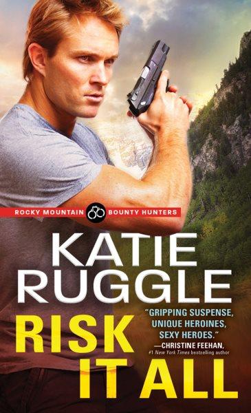 Risk it all [electronic resource] / Katie Ruggle.