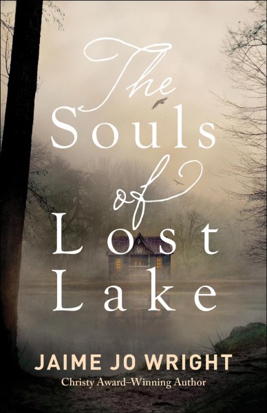 The souls of Lost Lake [electronic resource] / Jaime Jo Wright.