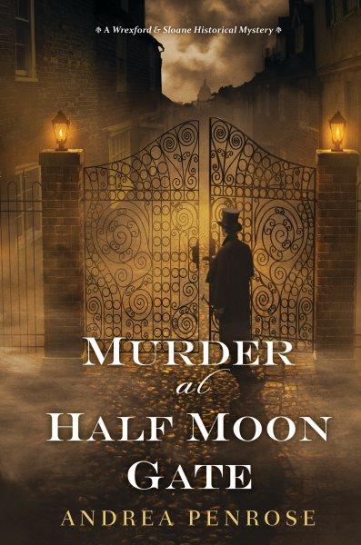 Murder at Half Moon Gate [electronic resource] / Andrea Penrose.