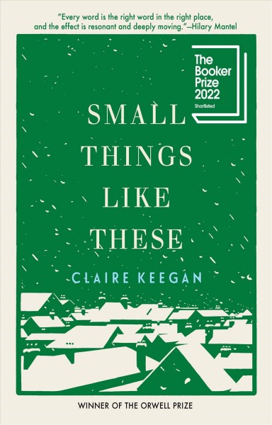 Small things like these [electronic resource] / Claire Keegan.