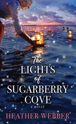 The lights of Sugarberry Cove / Heather Webber.