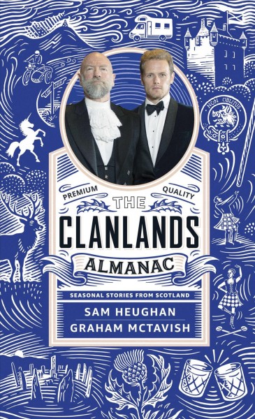 The clanlands almanac : seasonal stories from Scotland / Sam Heughan & Graham McTavish with Charlotte Reather.