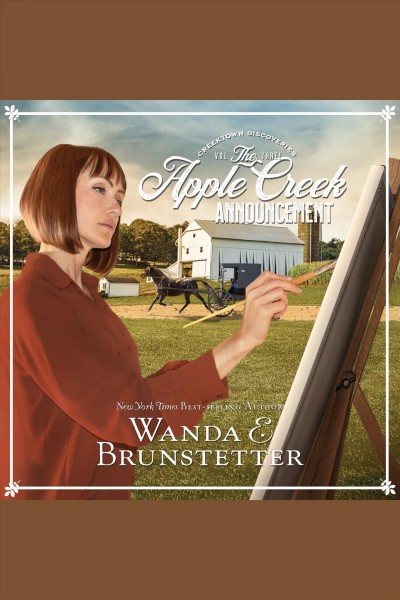 The Apple Creek Announcement : Creektown Discoveries Series, Book 3 [electronic resource] / Wanda E Brunstetter.