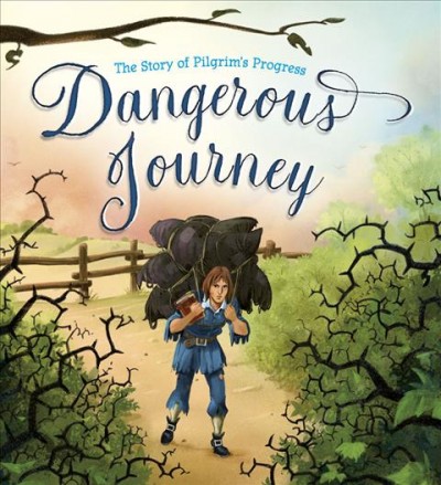 Dangerous Journey : The Story of Pilgrim's Progress / Words by John Bunyan ; Selected by Oliver Hunkin ; Illustrated by Alan Parry
