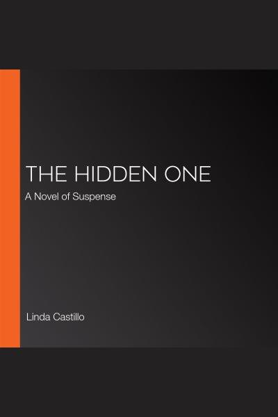 The Hidden One [electronic resource] / Linda Castillo.
