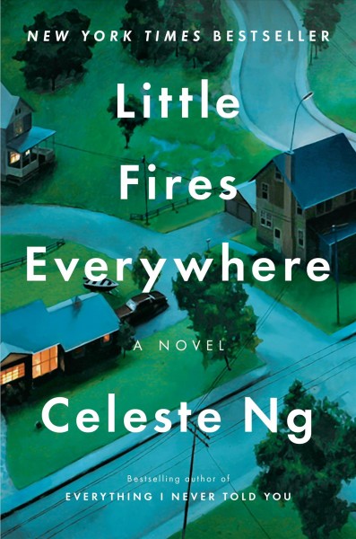 Little fires everywhere: a novel / by Celeste Ng.
