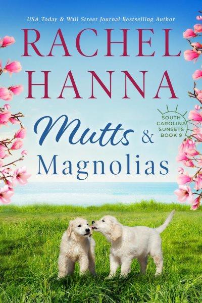 Mutts & magnolias [electronic resource] / Rachel Hanna.