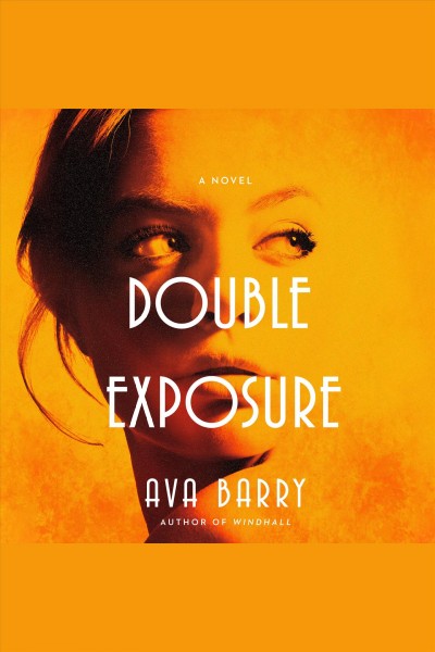Double exposure [electronic resource] / Ava Barry.
