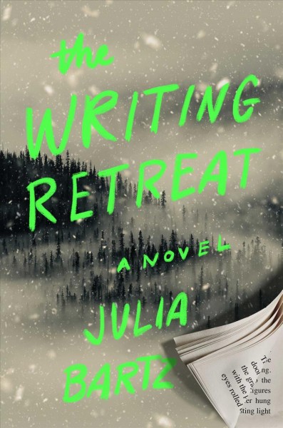 The writing retreat : a novel / Julia Bartz.