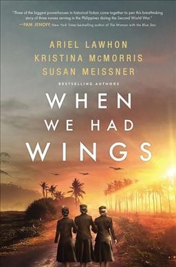 When we had wings / Ariel Lawhon, Kristina McMorris, and Susan Meissner.