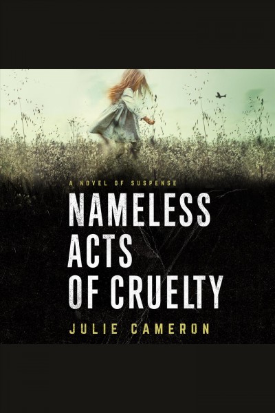 Nameless acts of cruelty : a novel of suspense [electronic resource] / Julie Cameron.