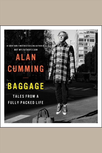 Baggage : tales from a fully packed life [electronic resource] / Alan Cumming.