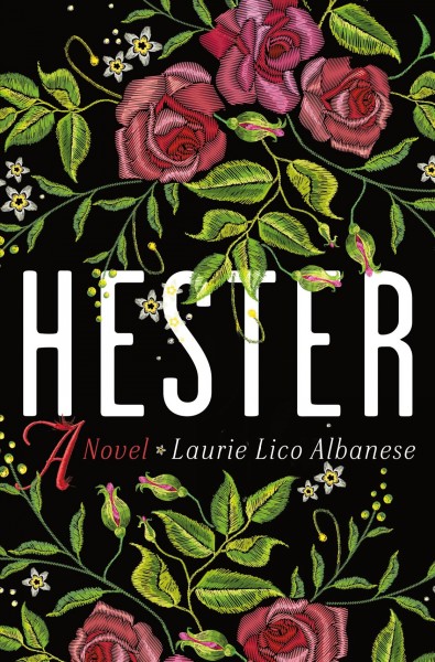 Hester : a novel / Laurie Lico Albanese.