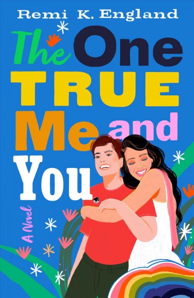 The one true me and you : a novel / Remi K. England.
