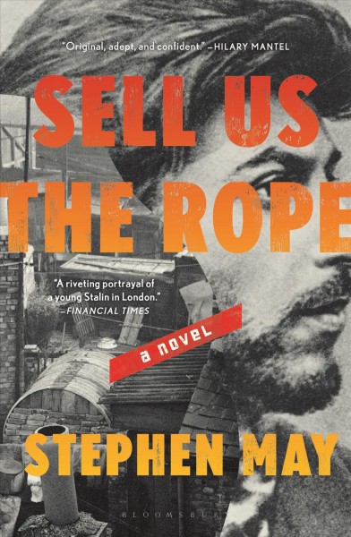 Sell us the rope : a novel / Stephen May.