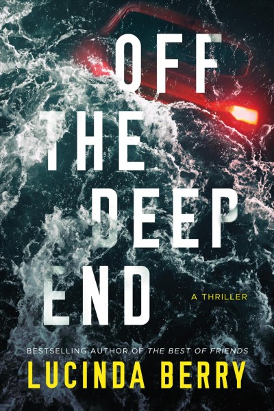 Off the deep end : a thriller / Lucinda Berry.