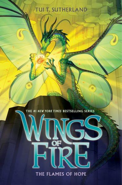 Wings of fire. The flames of hope / by Tui T. Sutherland.