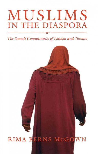 Muslims in the diaspora [electronic resource] : the Somali communities of London and Toronto / Rima Berns McGown.